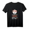 How Do You Want To Do This T-Shirt - Lustiges Popkultur- und Gaming-T-Shirt, Perfekt als Geschenk für Geburtstage, Jubiläen und Freunde