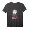 How Do You Want To Do This T-Shirt - Lustiges Popkultur- und Gaming-T-Shirt, Perfekt als Geschenk für Geburtstage, Jubiläen und Freunde