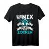ZOCKER & GAMER SPRUCH - DER TUT NIX - DER WILL NUR ZOCKEN T-Shirt – Perfektes Geschenk für Gamer, Nerds & Zocker zum Geburtstag & Weihnachten