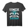 ZOCKER & GAMER SPRUCH - DER TUT NIX - DER WILL NUR ZOCKEN T-Shirt – Perfektes Geschenk für Gamer, Nerds & Zocker zum Geburtstag & Weihnachten