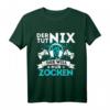 ZOCKER & GAMER SPRUCH - DER TUT NIX - DER WILL NUR ZOCKEN T-Shirt – Perfektes Geschenk für Gamer, Nerds & Zocker zum Geburtstag & Weihnachten