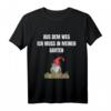 Gartenzwerg Aus dem Weg ich muss in meinen Garten T-Shirt – Lustiges Geschenk für Gärtner, Zwergenfans und Gartenliebhaber
