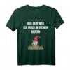 Gartenzwerg Aus dem Weg ich muss in meinen Garten T-Shirt – Lustiges Geschenk für Gärtner, Zwergenfans und Gartenliebhaber