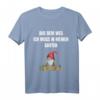Gartenzwerg Aus dem Weg ich muss in meinen Garten T-Shirt – Lustiges Geschenk für Gärtner, Zwergenfans und Gartenliebhaber