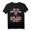 Bin am Grillen! Keine Tipps! Bier bringen! Abflug! - Lustiges Griller T-Shirt für BBQ-Fans, Gastgeber & Grillmeister