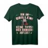Bin am Grillen! Keine Tipps! Bier bringen! Abflug! - Lustiges Griller T-Shirt für BBQ-Fans, Gastgeber & Grillmeister