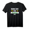 Keine Zeit mein Hochbeet ruft Hobbygärtner Gärtner Geschenk T-Shirt – Perfekt für Gartenliebhaber & Hobbygärtner zum Geburtstag & Gartenparty