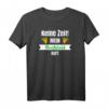 Keine Zeit mein Hochbeet ruft Hobbygärtner Gärtner Geschenk T-Shirt – Perfekt für Gartenliebhaber & Hobbygärtner zum Geburtstag & Gartenparty