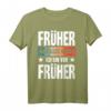 Früher war alles besser Ich bin von früher - Lustiges Rentner T-Shirt für Opa, Oma und Ruheständler mit nostalgischem Spruch