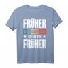 Früher war alles besser Ich bin von früher - Lustiges Rentner T-Shirt für Opa, Oma und Ruheständler mit nostalgischem Spruch