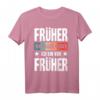 Früher war alles besser Ich bin von früher - Lustiges Rentner T-Shirt für Opa, Oma und Ruheständler mit nostalgischem Spruch