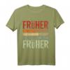 Früher war alles besser Ich bin von früher - Lustiges Rentner T-Shirt für Opa, Oma, Ehemann, Frau im Ruhestand