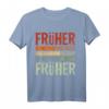 Früher war alles besser Ich bin von früher - Lustiges Rentner T-Shirt für Opa, Oma, Ehemann, Frau im Ruhestand