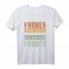 Früher War Alles Besser Ich Bin Von Früher - Lustiges Rentner T-Shirt für Oma, Opa & ältere Menschen zum Geburtstag oder Weihnachten