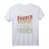 Früher War Alles Besser Ich Bin Von Früher - Lustiges Rentner T-Shirt für Oma, Opa, Geburtstag & Weihnachten