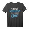 Herren Opa Geschenk Ich Muss Nicht Nein Sagen Ich Bin Der Opa T-Shirt – Lustiges Spruchdesign für den besten Großvater, Vatertag & Geburtstag