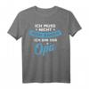 Herren Opa Geschenk Ich Muss Nicht Nein Sagen Ich Bin Der Opa T-Shirt – Lustiges Spruchdesign für den besten Großvater, Vatertag & Geburtstag