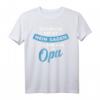 Herren Opa Geschenk Ich Muss Nicht Nein Sagen Ich Bin Der Opa T-Shirt – Lustiges Spruchdesign für den besten Großvater, Vatertag & Geburtstag