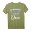 Lustiges Opa T-Shirt - Ich Muss Nicht Nein Sagen Ich Bin Der Opa Geschenkidee für Geburtstag, Vatertag, Weihnachten & Babyparty