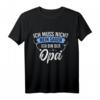Ich Muss Nicht Nein Sagen Ich Bin Der Opa - Lustiges T-Shirt für den besten Großvater & Enkel-Liebhaber