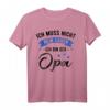 Herren Lustiges Opa T-Shirt - Ich Muss Nicht Nein Sagen Ich Bin Der Opa – Perfektes Geschenk für den besten Großvater zum Geburtstag, Vatertag, Weihnachten