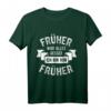 Früher war alles besser Ich bin von früher T-Shirt – Lustiges Geschenk für Opa, Oma, Rentner und Ruheständler mit nostalgischem Spruch