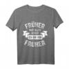 Früher war alles besser Ich bin von früher T-Shirt – Lustiges Geschenk für Opa, Oma, Rentner und Ruheständler mit nostalgischem Spruch