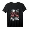 I'm The Oldest Sister I Make The Rules - Lustiges Geschwister T-Shirt für ältere Schwester, perfekte Geschenkidee für Familienmitglieder