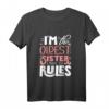 I'm The Oldest Sister I Make The Rules - Lustiges Geschwister T-Shirt für ältere Schwester, perfekte Geschenkidee für Familienmitglieder