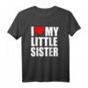 I Love My Little Sister Geschwister Geschenk T-Shirt - Perfekt für Geburtstage, Weihnachten, Muttertag & Vatertag