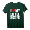 I Love My Little Sister Geschwister Geschenk T-Shirt - Perfekt für Geburtstage, Weihnachten, Muttertag & Vatertag