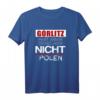 Görlitz - Hart anner Grenze aber nicht Polen T-Shirt – Perfektes Geschenk für Einheimische und Freunde