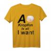 A Kropfen is all I want - Lustiges Krapfen Fasching T-Shirt für Donut- und Krapfen-Liebhaber, perfekt als Geschenk für Fasching, Geburtstag oder Weihnachten