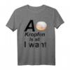 A Kropfen is all I want - Lustiges Krapfen Fasching T-Shirt für Donut- und Krapfen-Liebhaber, perfekt als Geschenk für Fasching, Geburtstag oder Weihnachten