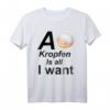 A Kropfen is all I want - Lustiges Krapfen Fasching T-Shirt für Donut- und Krapfen-Liebhaber, perfekt als Geschenk für Fasching, Geburtstag oder Weihnachten