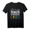 Let's Get One Thing Straight I'm Not LGBT - Lustiges Regenbogen Pride T-Shirt für CSD, Gay Pride & Menschenrechte