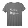 Sister Bear Shirt - Weihnachtsgeschenk für Papa, Mama und Baby, Perfekt für Familien, Halloween & Geburtstage