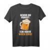 Bevor Du Fragst Ich nehm noch eins Bier T-Shirt - Lustiges Biertrinker Design für Männer, Väter & Partygänger