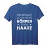 Herren Vatertag T-Shirt mit Spruch: 'Wer braucht mit so einem Körper schon Haare?' – Lustiges Geschenk für den besten Papa