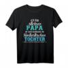 Ich bin stolzer Papa einer wahnsinnig fantastischen Tochter T-Shirt – Perfektes Geschenk für Väter und Eltern zur Geburt oder Vatertag