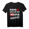 Papa wollen wir Mama Heiraten? Lustiges Kinder-T-Shirt für den Heiratsantrag – Perfektes Geschenk für den schönsten Moment