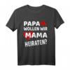 Papa wollen wir Mama Heiraten? Lustiges Kinder-T-Shirt für den Heiratsantrag – Perfektes Geschenk für den schönsten Moment