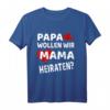 Papa wollen wir Mama Heiraten? Lustiges Kinder-T-Shirt für den Heiratsantrag – Perfektes Geschenk für den schönsten Moment