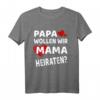 Papa wollen wir Mama Heiraten? Lustiges Kinder-T-Shirt für den Heiratsantrag – Perfektes Geschenk für den schönsten Moment