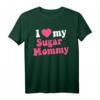 I Love My Sugar Mommy Geschenk für Zucker-Mama-Liebhaber - Humorvolles T-Shirt mit Spruch