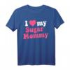 I Love My Sugar Mommy Geschenk für Zucker-Mama-Liebhaber - Humorvolles T-Shirt mit Spruch