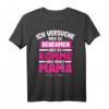 Ich Versuche Mich Zu Benehmen Aber Ich Komme Nach Mama T-Shirt - Lustiges Geschenk für rebellische Teenie-Tochter