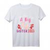 I Am Going To Be A Big Sister In 2023 Schwangerschaftsankündigung T-Shirt - Perfektes Geschenk für werdende Geschwister und Familienmitglieder