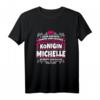 Michelle Name Lustiges Königin Shirt mit Krone - Geschenkidee für Frauen, Mutter, Tante, Schwester & mehr zum Geburtstag, Weihnachten & Party