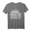 Jaha mache ich! Lustiges Mitarbeiter- und Teenager-T-Shirt mit Spruch – Perfekt als Geschenk für Kollegen, Sohn oder Tochter